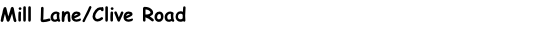 Mill Lane/Clive Road