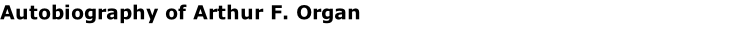 Autobiography of Arthur F. Organ