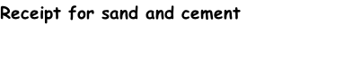 Receipt for sand and cement