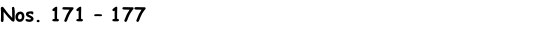 Nos. 171 – 177