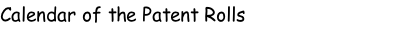 Calendar of the Patent Rolls